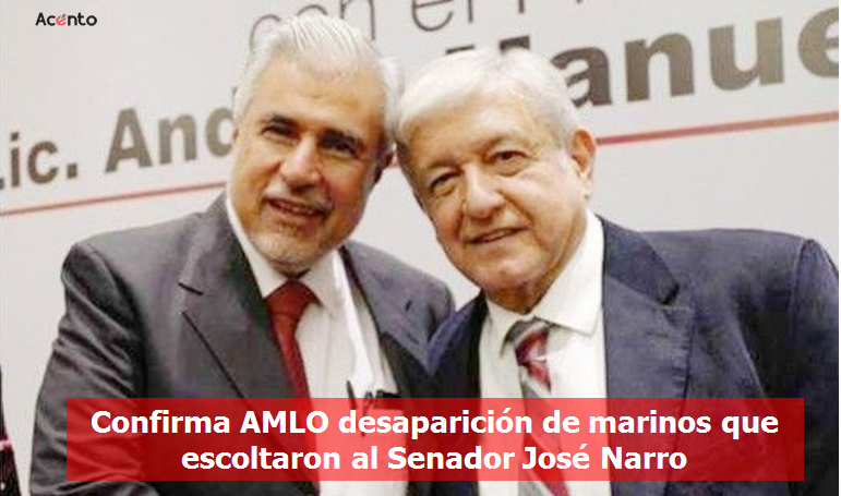 Los 2 marinos que acompañaban al Senador Narro, desaparecieron, confirma AMLO