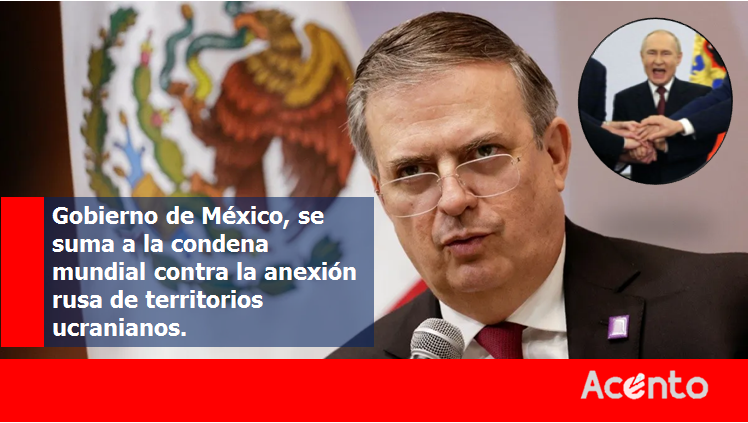 Gobierno de México, condena invasión de Rusia a Ucrania.