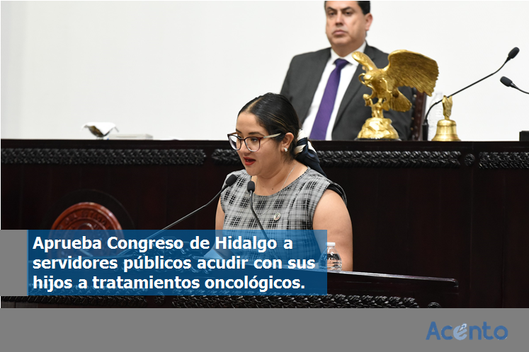 Aprueba Congreso de Hidalgo a servidores públicos acudir con sus hijos a tratamientos oncológicos.