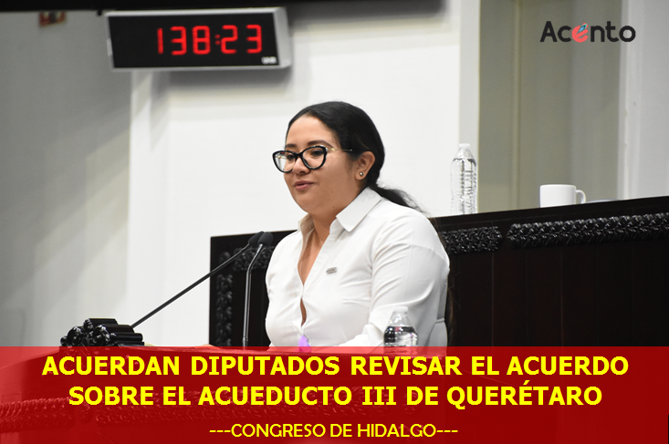 Acuerdan diputados de Hidalgo revisar el Acueducto III de Querétaro