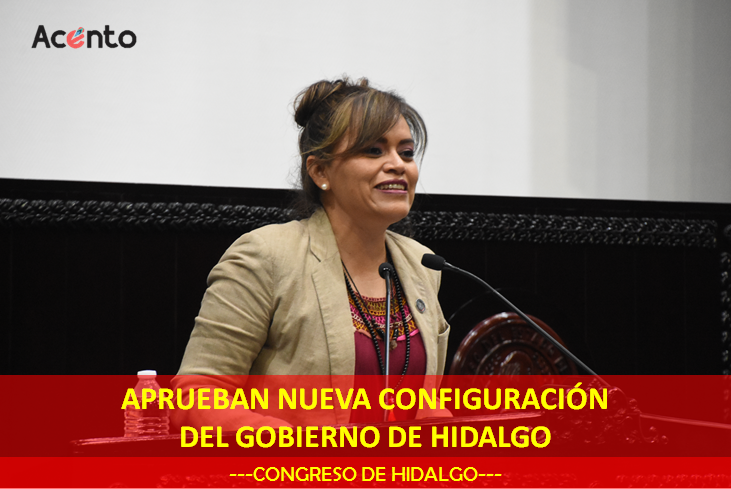 4 dependencias estatales cambian de nombre, es aprobado por Congreso de Hidalgo, nueva Ley de  la Administración.