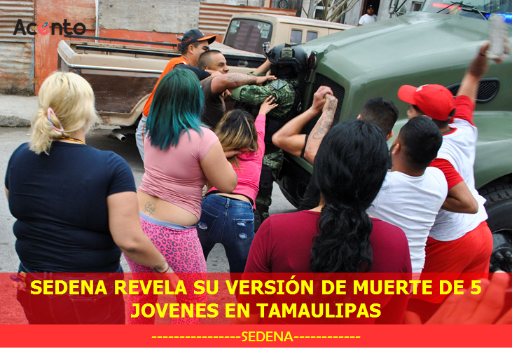 SEDENA da a conocer su versión del crimen de 5 jovenes en Tamaulipas.
