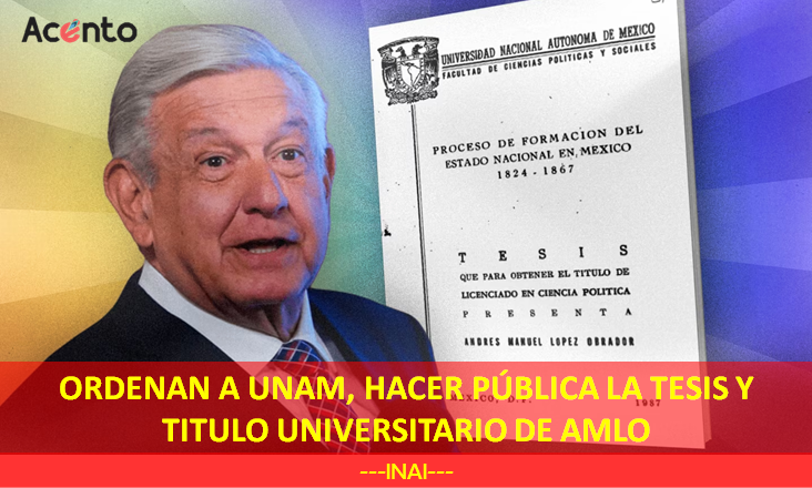 Ordenan a la UNAM, hacer pública la tesis y el título universitario de AMLO.