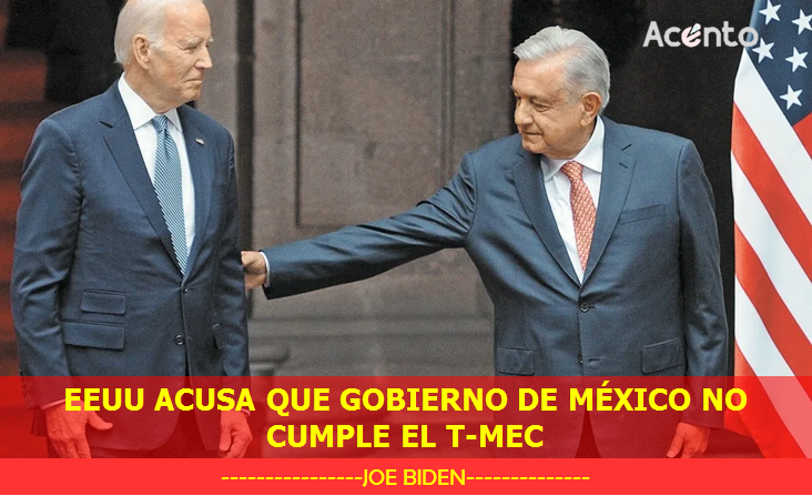 EEUU señala que gobierno de México, no cumple con el T-MEC.