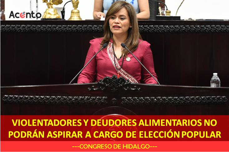 Deudores alimentarios y personas violentadoras contra mujeres, no podrán ser candidatos: Congreso de Hidalgo.