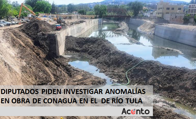 Piden investigar anomalías en Proyecto de CONAGUA del Río Tula.