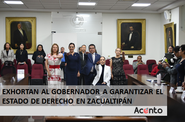 Exhortan al Gobernador a garantizar el Estado de Derecho en Zacualtipán