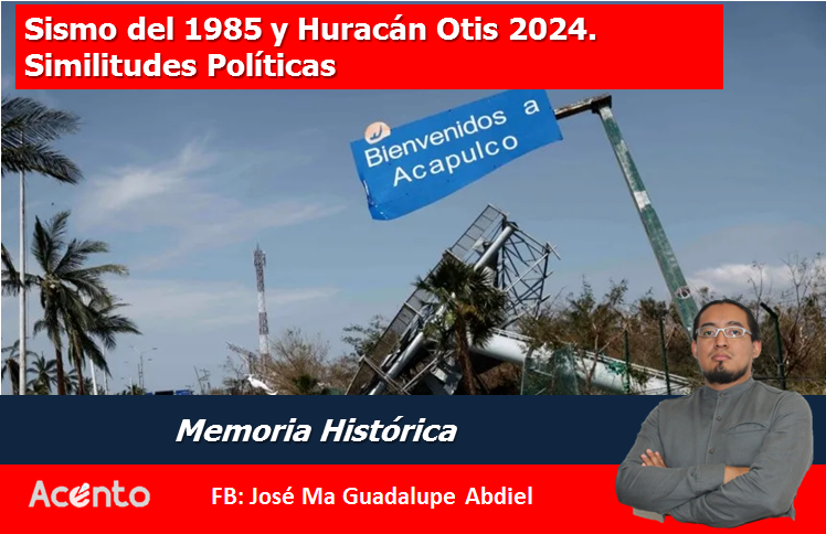Sismo del 1985 y Huracán Otis 2024 similitudes Políticas