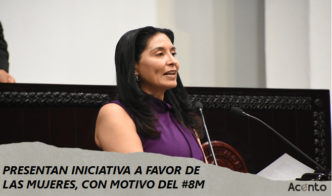 Con motivo del #8M, presentan en Congreso Hidalgo, iniciativa a favor de las mujeres.