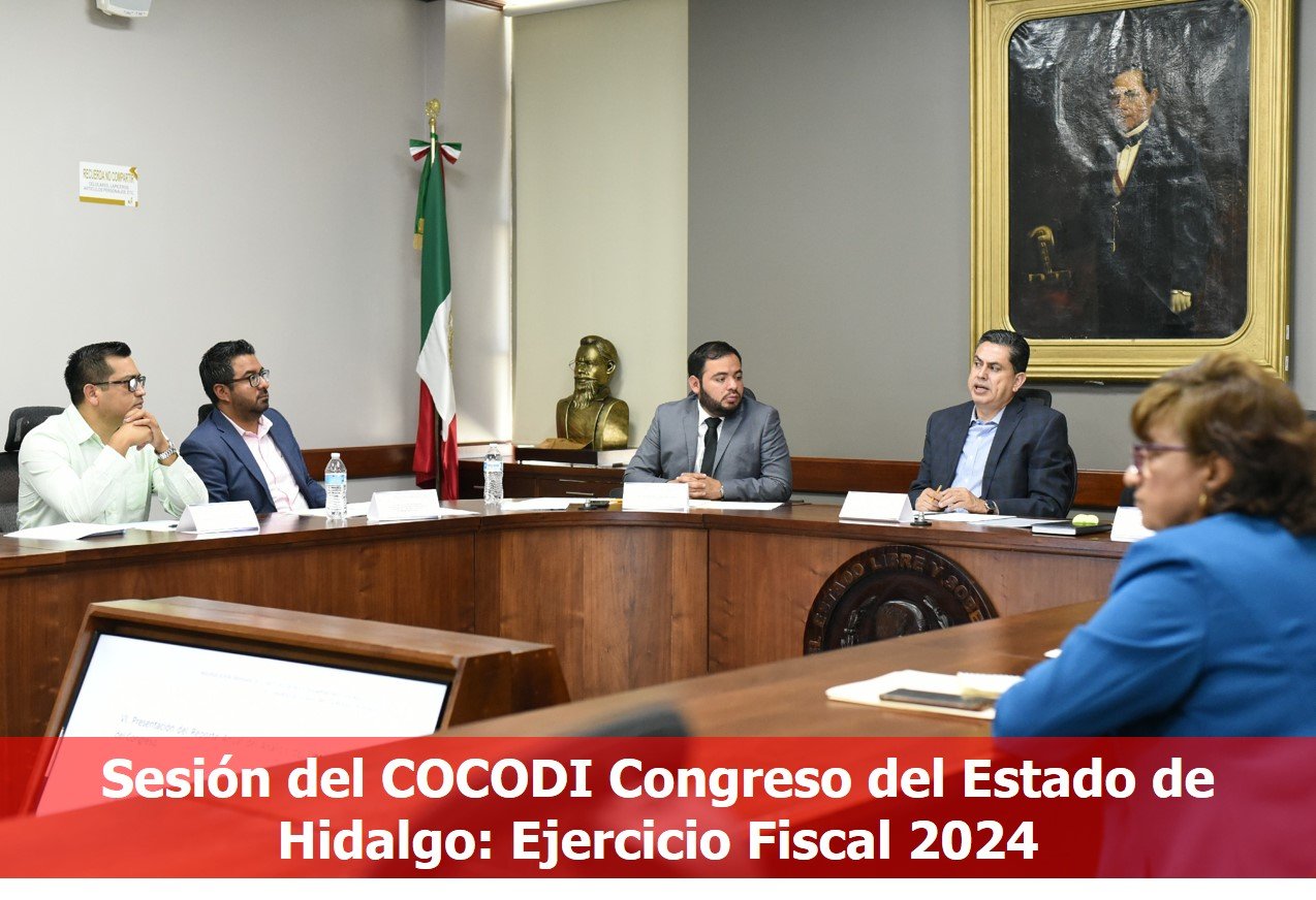 Sesión del COCODI del Congreso del Estado de Hidalgo: análisis y perspectivas para el Ejercicio Fiscal 2024.