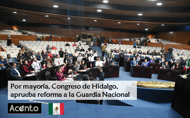 Con 25 votos a favor y 5 en contra, Congreso de Hidalgo aprueba reforma a la Guardia Nacional