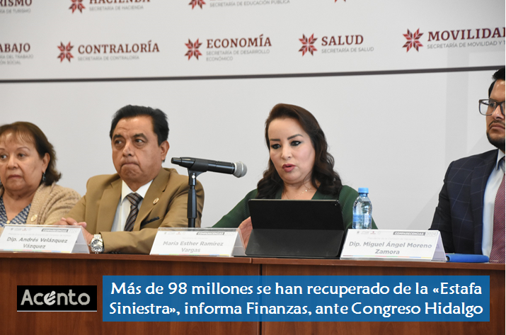 Más de 98 millones se han recuperado de la Estafa Siniestra, informa Esther Ramírez en comparecencia ante Congreso Hidalgo