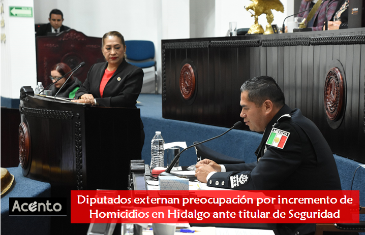 Diputados de Hidalgo, señalan preocupación por incremento de homicidios en la Entidad.