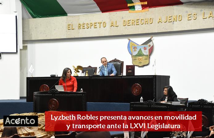 Lyzbeth Robles presenta avances en movilidad y transporte ante la LXVI Legislatura