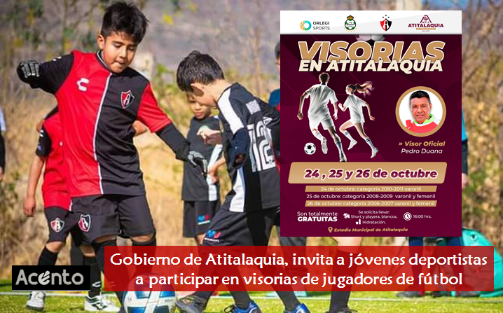 Gobierno de Atitalaquia, invita a jóvenes deportistas a participar en las Visorias de Futbol del Club Atlas y Santos de Torreón.