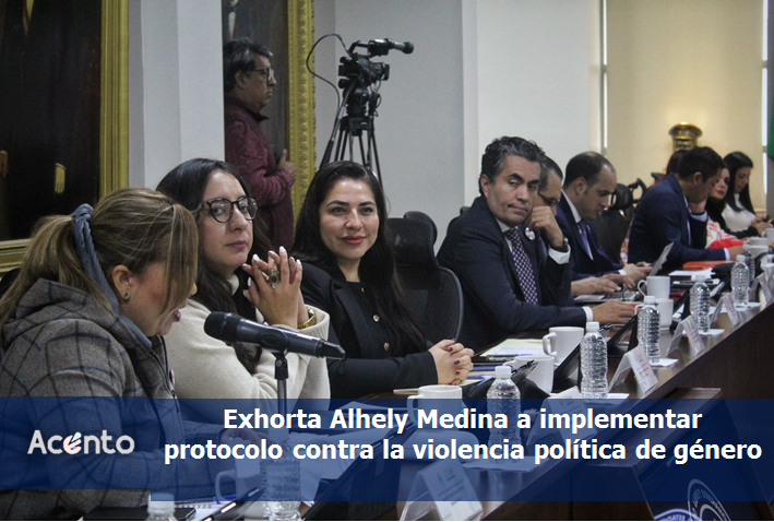 Exhorta Alhely Medina a implementar protocolo contra la violencia política de género