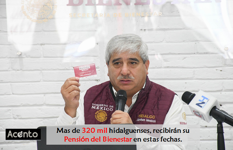 Mas de 320 mil hidalguenses, recibirán su pensión del Bienestar en estas fechas.