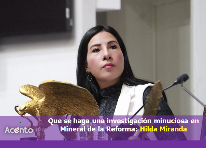 Hilda Miranda a favor de una investigación minuciosa en Mineral de la Reforma