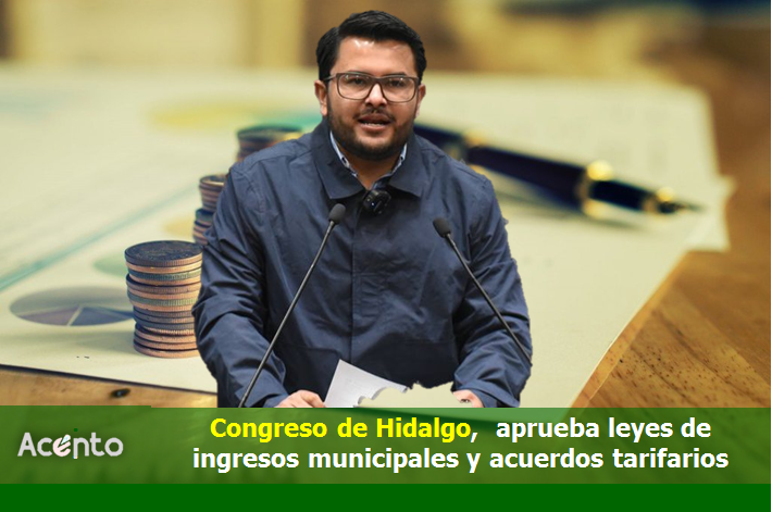 Congreso de Hidalgo aprueba leyes de ingresos municipales y acuerdos tarifarios