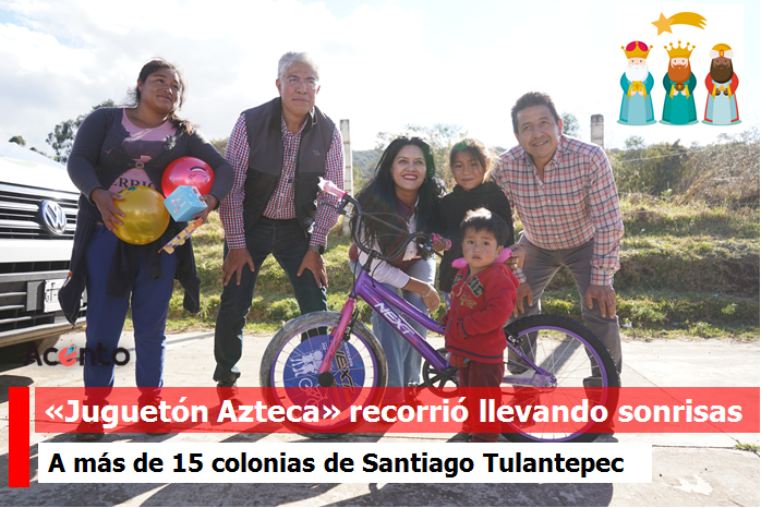 El “Juguetón Azteca”, recorre llevando sonrisas a más de 18 colonias de Santiago Tulantepec.