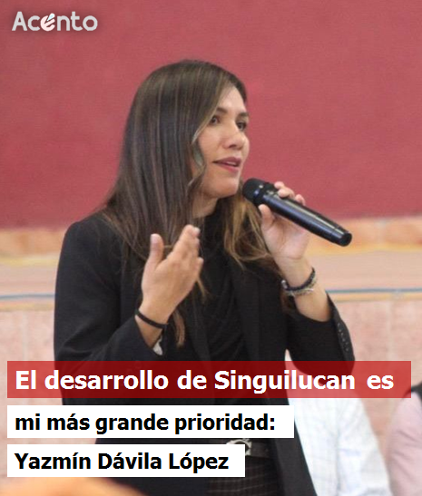 “El desarrollo de Singuilucan es mi más grande prioridad” Yazmín Dávila López.