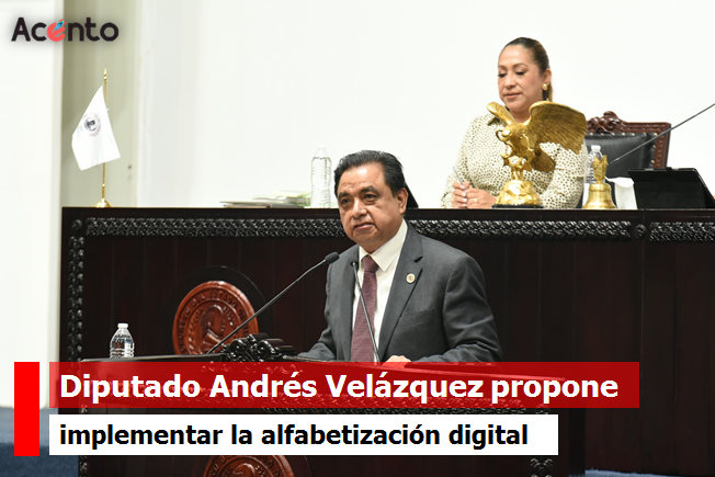 Diputado Andrés Velázquez propone implementar la alfabetización digital