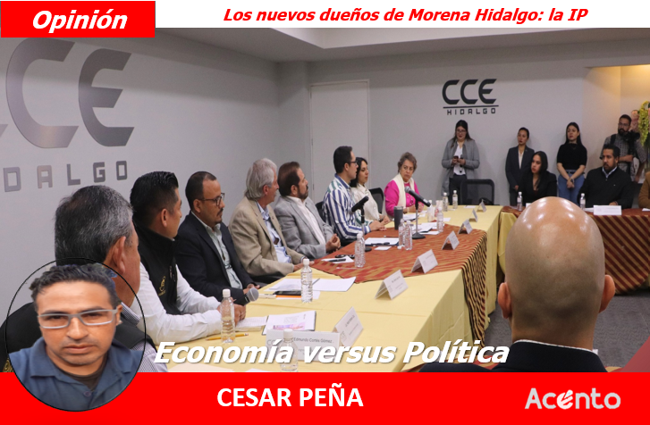 Los nuevos dueños de Morena  en Hidalgo: la Iniciativa Privada.