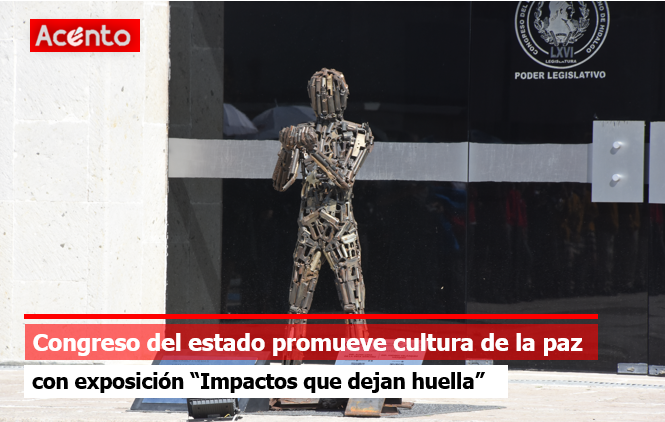 Congreso del Estado promueve cultura de la paz con exposición “Impactos que dejan huella”