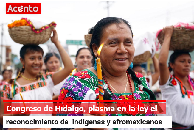 Legisladores en Hidalgo, reconocen derechos de pueblos indígenas y afromexicanos