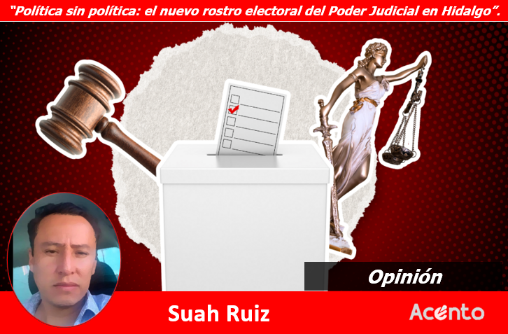 “Política sin política: el nuevo rostro electoral del Poder Judicial en Hidalgo”