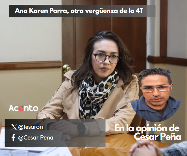 Ana Karen Parra, otra vergüenza de la 4T