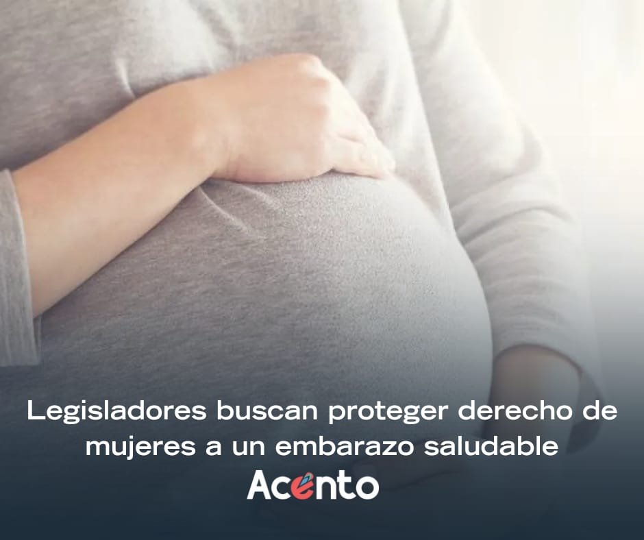 Legisladores buscan proteger derecho de mujeres a un embarazo saludable