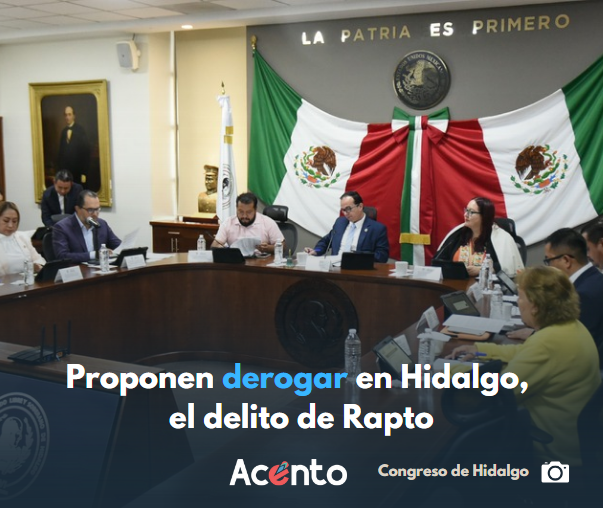 Proponen derogar el delito de rapto en Hidalgo