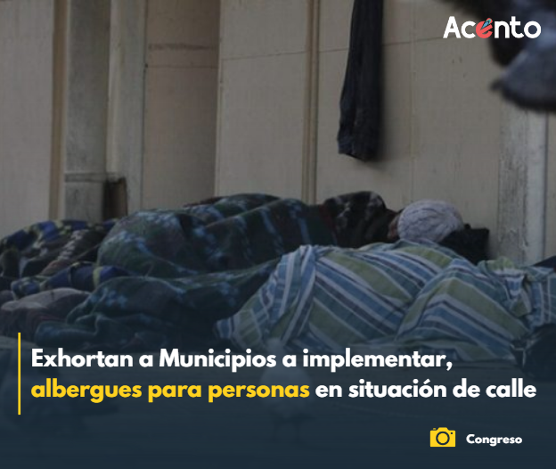 Diputados exhortan a los 84 municipios a implementar albergues para las personas en situación de calle