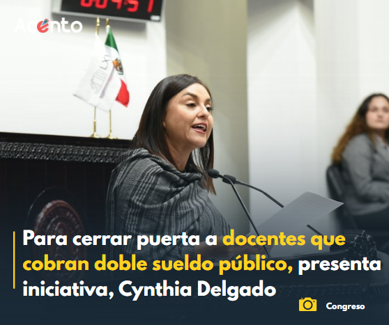 Cerrar vació legal que permite que docentes, reciban doble sueldo público, propone diputada local de Morena