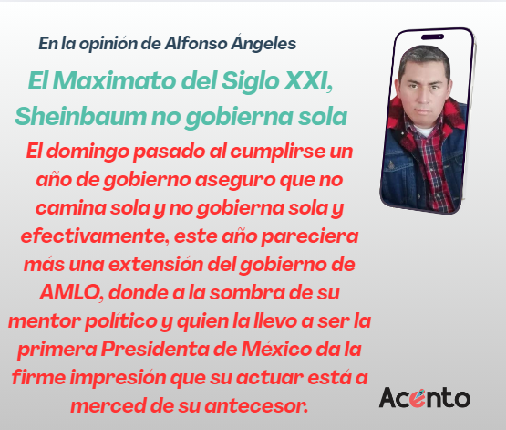 El «Maximato» del Siglo XXI: Sheinbaum, no caminó sola y no gobierna sola.