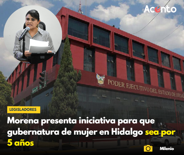 Iniciativa de diputada de Morena, plantea gubernatura de cinco años en 2028