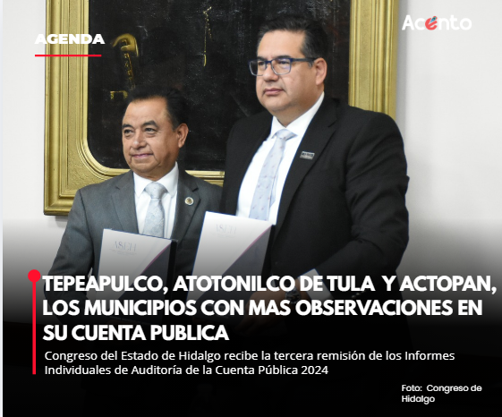 Tepeapulco, Atotonilco de Tula y Actopan, municipios con mas observaciones en Auditoría de la Cuenta Pública 2024