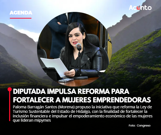 Diputada impulsa reforma para fortalecer la inclusión financiera de mujeres emprendedoras