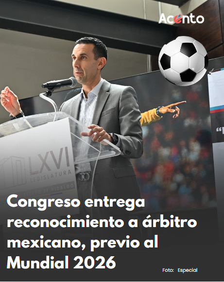 Previo al Mundial de Futbol 2026, Congreso de Hidalgo reconoce al árbitro César Ramos con “La Mina del Tiempo”