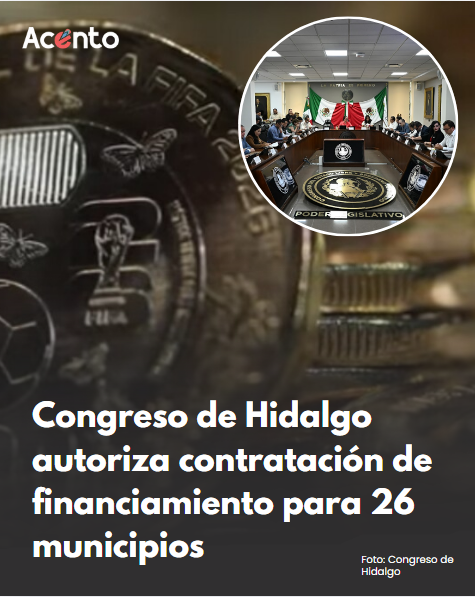 Congreso de Hidalgo autoriza contratación de financiamiento para 26 municipios