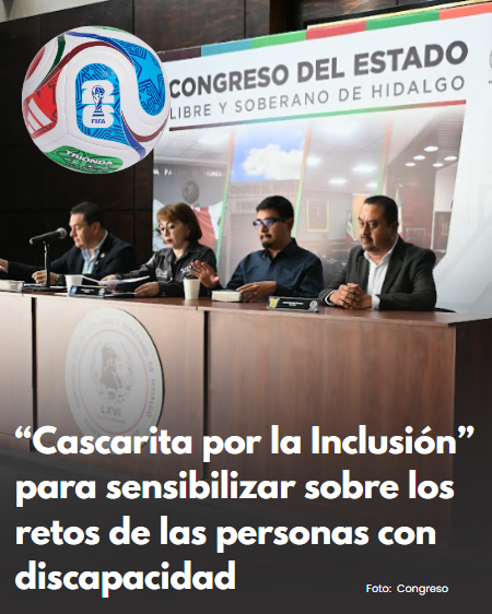 Diputados presentan “Cascarita por la Inclusión” para sensibilizar sobre los retos de las personas con discapacidad