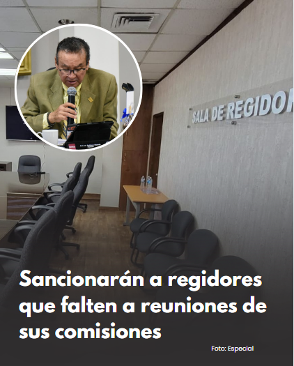 LXVI Legislatura aprueba reforma para sancionar inasistencias injustificadas de regidores a comisiones