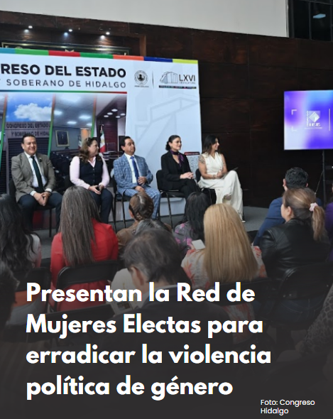 El Congreso de Hidalgo y el IEEH presentan la Red de Mujeres Electas para erradicar la violencia política de género