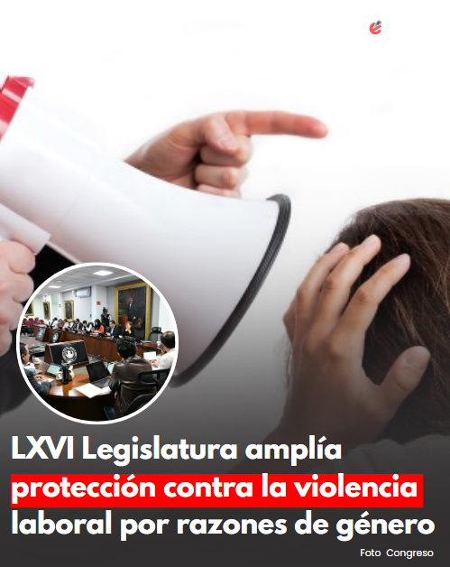 LXVI Legislatura amplía protección contra la violencia laboral por razones de género