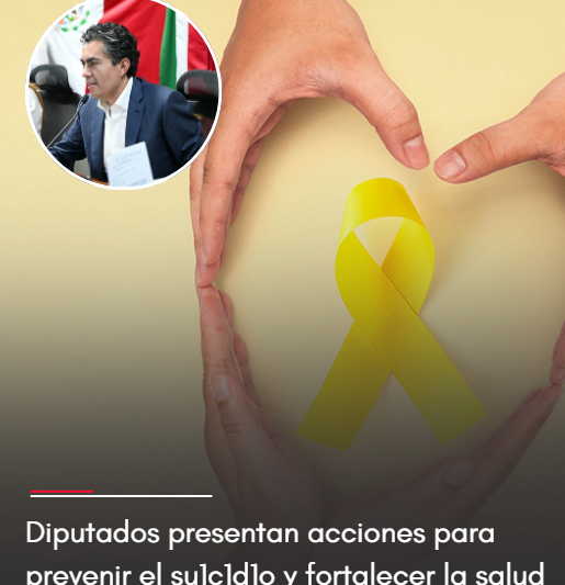 Diputados presentan acciones para prevenir el su1c1d1o y fortalecer la salud mental