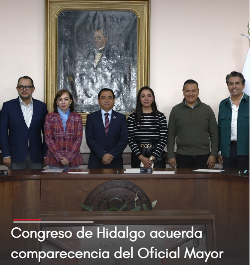 ¿Cuándo comparecera el Oficial Mayor ante el Congreso de Hidalgo?